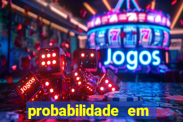 probabilidade em jogos de azar